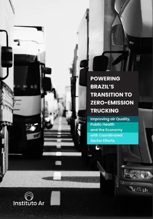 Instituto Ar - Imagem_Publicações_Powering Brazil’s Transition to Zero-Emission Trucking